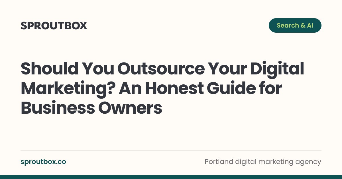Sprout Framework When to Outsource Your Digital Marketing (And What to Expect) | Sproutbox
