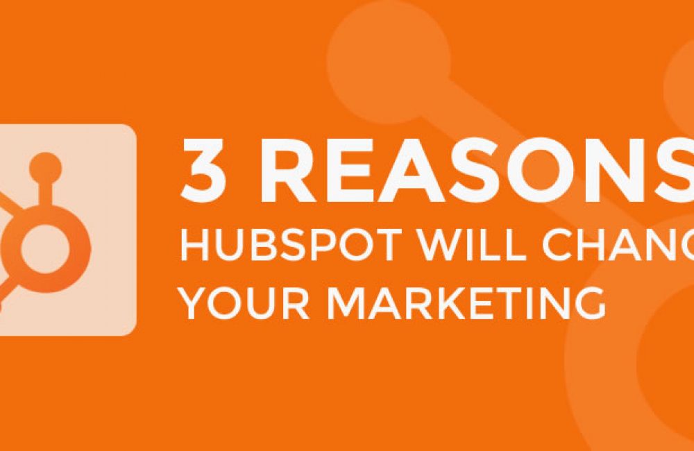 3-reasons-hubspot-will-change-your-marketing